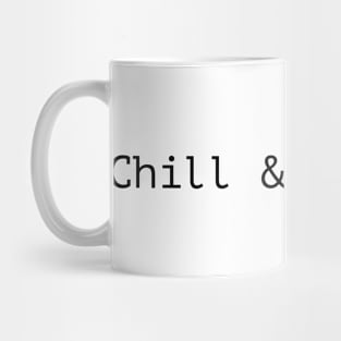 CHILL AND FOCUSED . Mug